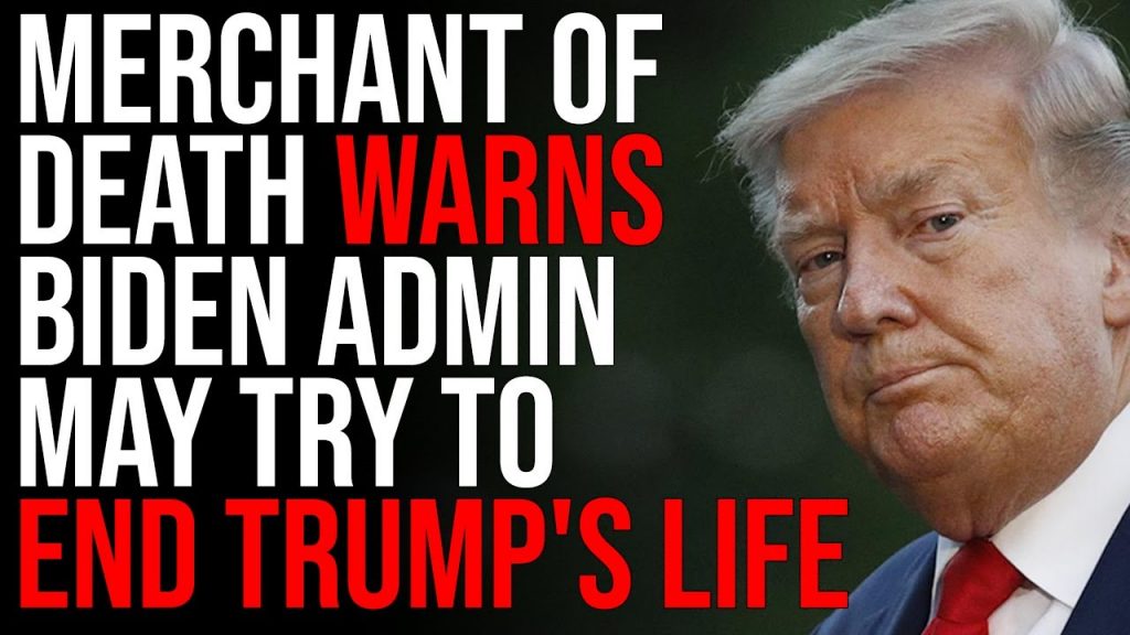 Merchant Of Death Warns Biden Admin May Try To End Trump’S Life