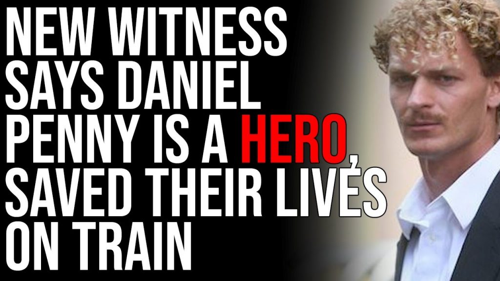 New Witness Says Daniel Penny Is A HERO, Saved Their Lives On Train